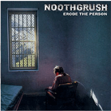 NOOTHGRUSH "erode the person" CD